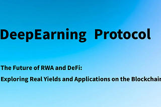 The Future of RWA and DeFi: Exploring Real Yields and Applications on the Blockchain