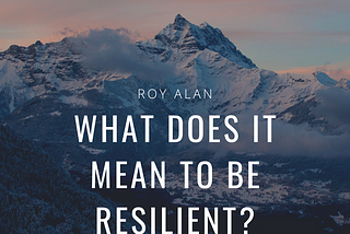 What Does It Mean to be Resilient?
