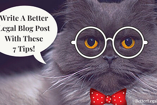 Cat lawyer with spectacles wants to write better legal content.