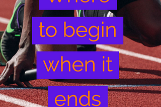 Where to begin when it ends