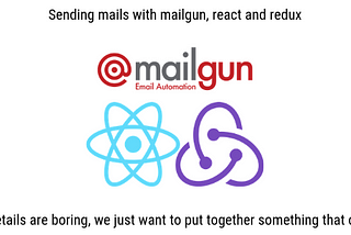 Send emails with React/Redux contact form using Mailgun Part 1