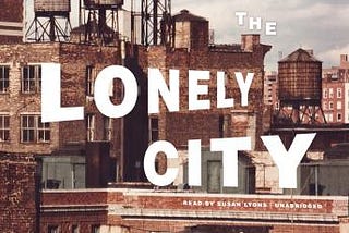 Book review. The Lonely City: Adventures in the Art of Being Alone by Olivia Laing