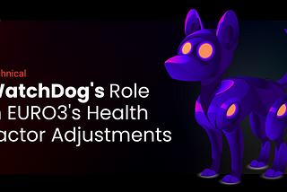 Introducing WatchDog and Dynamic Health Factor Adjustments for EURO3