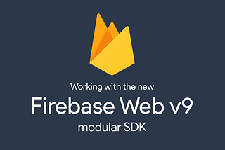 Why the New Firebase Web v9 Modular SDK is a Game-Changer
