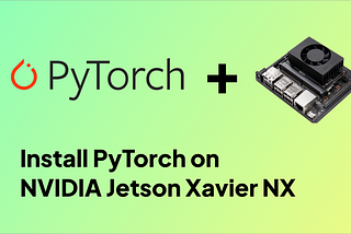 Setting up PyTorch on NVIDIA Jetson boards