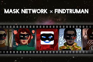 Mask Network × FindTruman: launch the First Alternate Reality Game in Metaverse