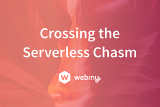 Crossing the Serverless Chasm