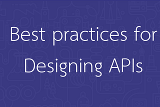 Best Practices For Designing REST APIs