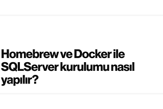 Homebrew ve Docker ile SQLServer kurulumu nasıl yapılır?