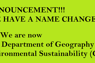 We are now the Department of Geography and Environmental Sustainability