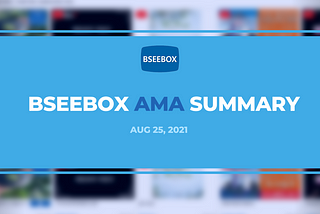 BSEEBOX AMA Summary (8/25)