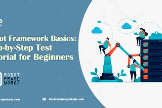 Robot Framework Basics: Step-by-Step Test Tutorial for Beginners
