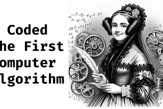 Ada Lovelace — The World’s First Computer Programmer