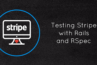 Testing Stripe with Rails and RSpec