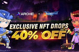 Exclusive NFT Drops on Arche Network with 40% OFF & 250% increased SSR drop ratio!