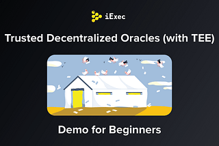 iExec Trusted Decentralized Oracle Demo for Beginners