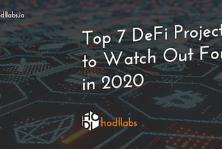 Top 7 DeFi Projects to Watch Out For in 2020