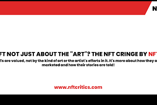 WHY IS NFT NOT JUST ABOUT THE “ART”? THE NFT CRINGE BY NFT CRITICS