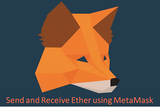 Setup a MetaMask Ethereum Wallet and use it to Send and Receive Ether.