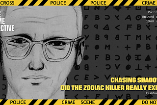 Chasing Shadows: Did The Zodiac Killer Really Exist?