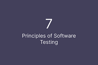 7 Principles of Software Testing