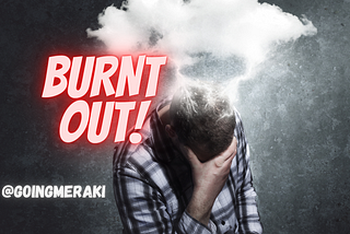 I had a burnout…and it was dreadful