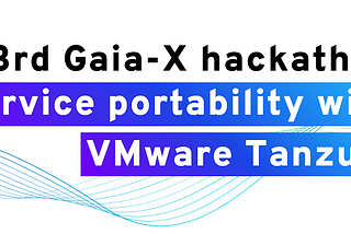 Gaia-X Hackathon #3: Service portability with the VMware Tanzu Community Edition