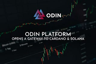Odin Platform Opens a Gateway to Cardano & Solana