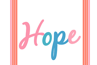 HOPE: The most needed tool in this Era to survive.