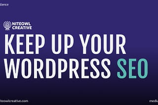 Improve your Wordpress SEO, and maintain your presence