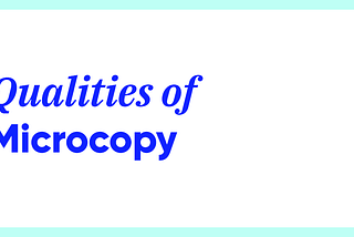 Three Qualities of Good Microcopy