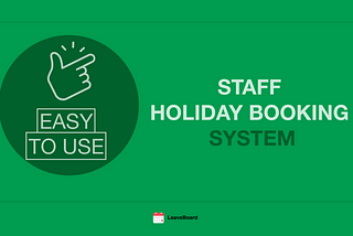 The Easy-To-Use Solution Staff Holiday Booking System