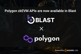 Blast API Enables Seamless Integration with Polygon zkEVM for Enhanced dApp Development