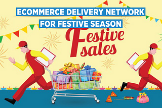 E-commerce Delivery Network Strategy for Festive Sales