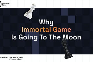 Why Immortal Game Is Going to the Moon