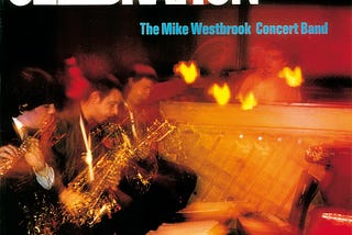 The Jazz Life - The Mike Westbrook Concert Band
