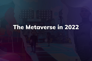 The State of the Metaverse: 2022
