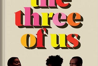 Two is A Company, Three is A Crowd-A Review of Ore Agbaje-Williams’s The Three of Us