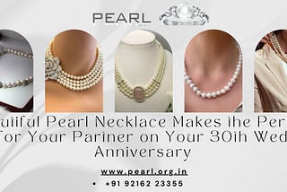 Beautiful Pearl Necklace Makes the Perfect Gift for Your Partner on Your 30th Wedding Anniversary