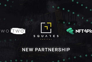 TWO TWO, Squares Capital, and NFT4Play Partnership Banner