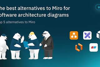 The best alternatives to Miro for software architecture diagrams