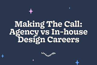 Making The Call: Agency vs In-house Design Careers