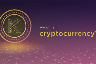 What is Cryptocurrency and why to invest in it?