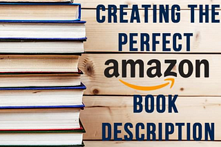 Creating the Perfect Amazon Book Description