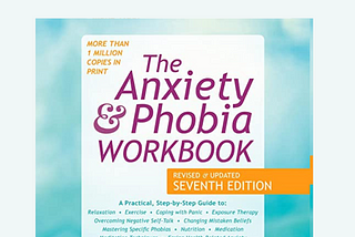 “The Anxiety and Phobia Workbook” Summary by Edmund J. Bourne