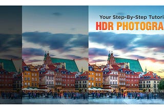 Your Step-By-Step Tutorial For HDR Photography