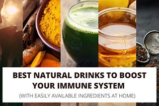5 Best Natural Drinks to Boost Your Immunity (With Easily-Available Ingredients)
