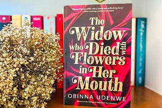Book Review: Obinna Udenwe's The Widow Who Died With Flowers in Her Mouth