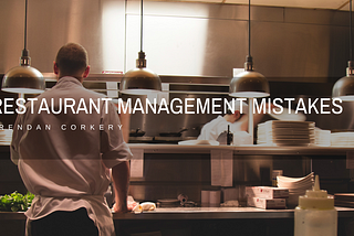 n Brendan Corkery Discusses the Most Common Mistakes in Restaurant Management