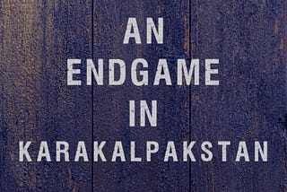 S1 E10: An Endgame in Karakalpakstan (Part 2)